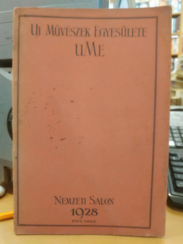 Uj Művészek Egyesülete - Az Uj Művészek Egyesülete UME első budapesti kiállításának katalogusa