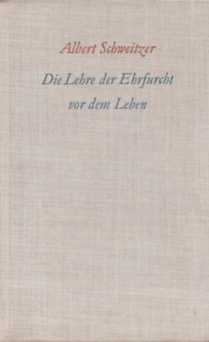 Albert Schweitzer - Die Lehre der Ehrfurcht vor dem Leben