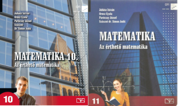 Juhász I. Szászné S. J Paróczay J. Orosz Gy - Matematika 10. - Az érthető matematika + Matematika 11. - Az érthető matematika ( 2 kötet )