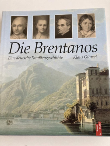 Klaus G�nzel - Die Brentanos: Eine deutsche Familiengeschichte