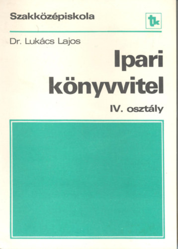 Dr. Luk�cs Lajos - Ipari k�nyvvitel IV. Oszt�ly