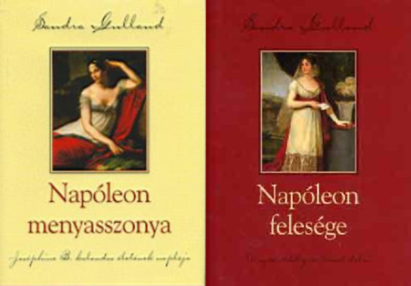 Sandra Gulland - Napleon menyasszonya + Napleon felesge (2 ktet)