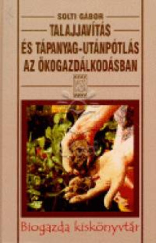 Solti G�bor - Talajjav�t�s �s t�panyag-ut�np�tl�s az �kogazd�lkod�sban
