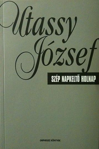 Utassy J�zsef - Sz�p napkelt� holnap