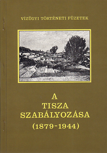 Botr Imre-Krolyi Zsigmond - A Tisza szablyozsa II. (1879-1944)