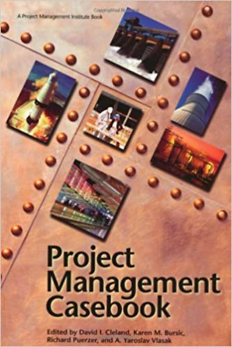 Richard Puerzer, Karen M. Bursic, A. Yaroslav Vlasak David I. Cleland - Project Management Casebook