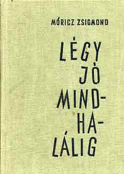 M�ricz Zsigmond - L�gy j� mindhal�lig