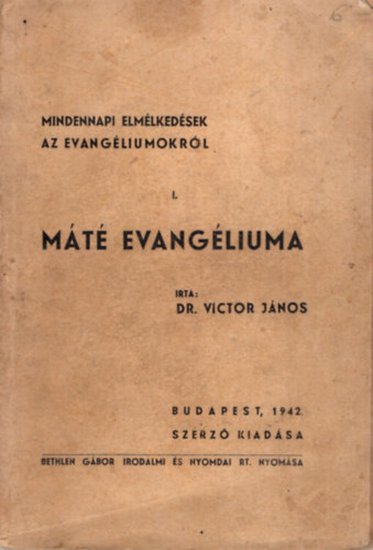 Dr. Victor Jnos - Mindennapi elmlkedsek az evangliumokrl I. - Mt evangliuma