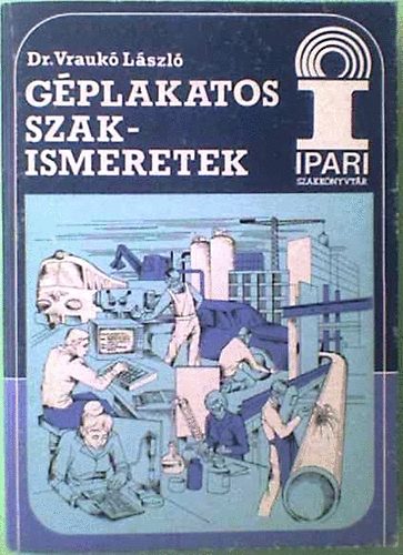 Dr. Vrauk� L�szl� - G�plakatos szakismeretek