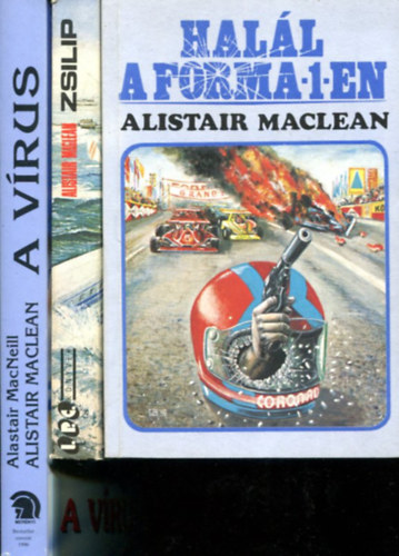 Alistair MacLean - 3 db Alistair Maclean kötet: Zsilip - A vírus - Halál a Forma-1-en