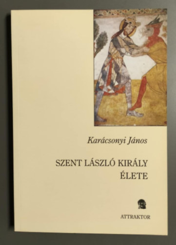 Karcsonyi Jnos - Szent Lszl kirly lete