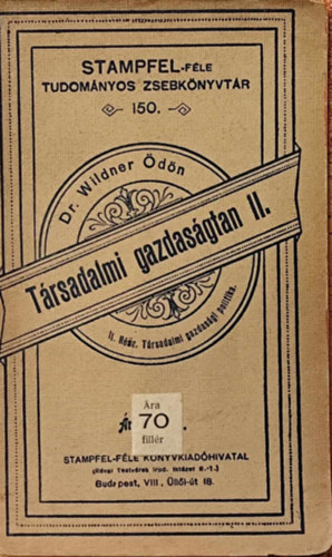 Dr. Wildner dn - Trsadalmi gazdasgtan II. (Stampfel-fle tudomnyos zseb-knyvtr 150.)