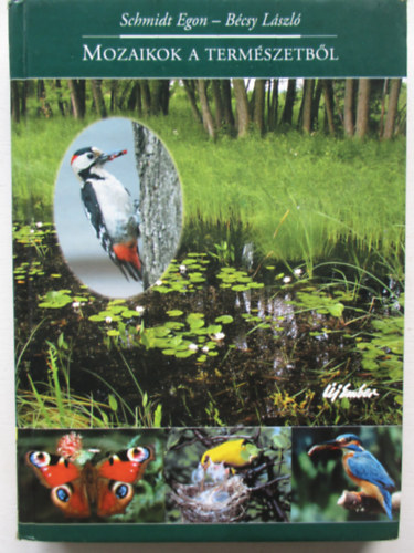 Schmidt Egon; B�csy L�szl� - Mozaikok a term�szetb�l