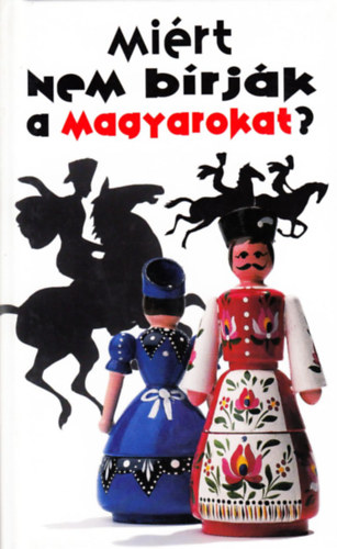 Pannonica Kiad� - Mi�rt nem b�rj�k a magyarokat?