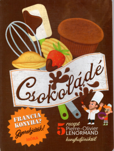Dian Viktria  (szerk.) - Csokold 5 recept Pierre- Olivier Lenormand konyhafnktl