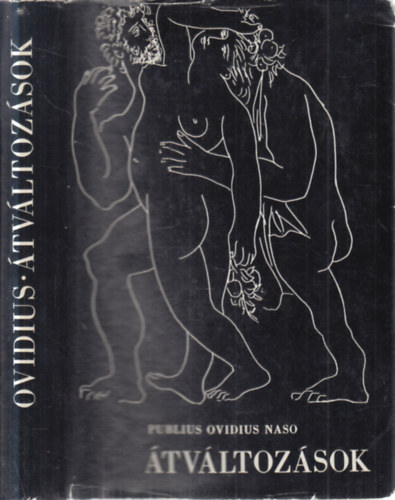 Fordította Devecseri Gábor Publius Ovidius Naso - Átváltozások - Metamorphoses (Illusztrálta Pablo Picasso)