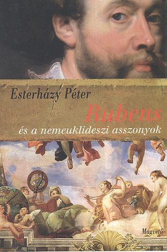 Esterh�zy P�ter - Rubens �s a nemeuklideszi asszonyok (h�rom dramolett)