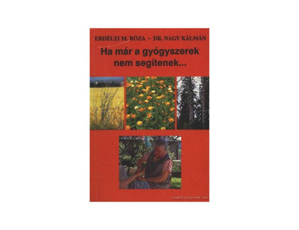 SZERZ Erdlyi M. Rza Dr. Nagy Klmn LEKTOR Dr. Gombkt Gyrgy - Ha mr a gygyszerek nem segtenek....   A reflexterpia gyakorlati alkalmazsa - Alkalmazott terpia gygyhatsai, megtrtnt esetek lersa