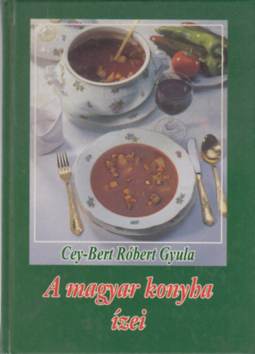Cey-Bert Rbert Gyula - A magyar konyha zei