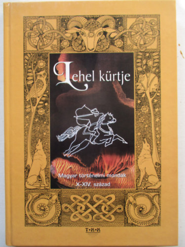 Zima Szabolcs  (�ssze�ll.) - Lehel k�rtje (Magyar t�rt�nelmi mond�k X-XIV. sz�zad)