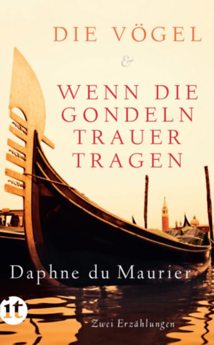 Daphne Du Maurier - Die Vögel / Wenn die Gondeln Trauer tragen - Zwei Erzählungen ("Madarak / Ne nézz vissza!" német nyelven)