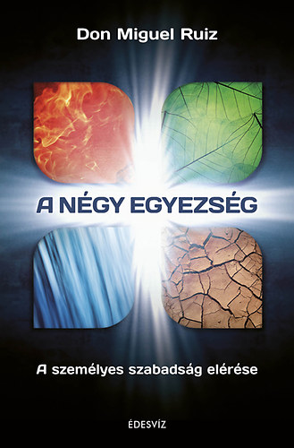 Don Miguel Ruiz - A ngy egyezsg