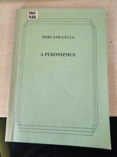 Horvth Gyula - A peronizmus