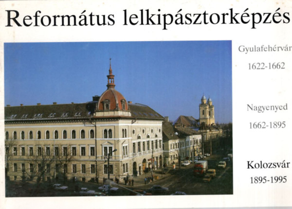 Kozma Zsolt Juh�sz Tam�s - Reform�tus lelkip�sztork�pz�s  Kolozsv�r 1895-1995