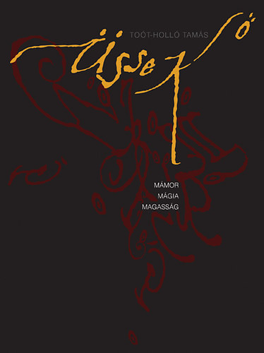 To�t-Holl� Tam�s - �sse k� - M�mor, m�gia, magass�g