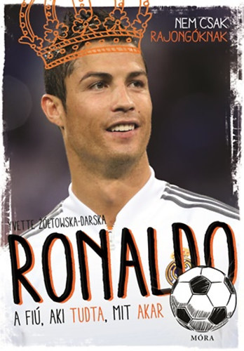 Yvette ��towska-Darska - Ronaldo - A fi�, aki tudta, mit akar