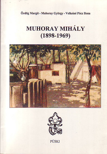 rdg Margit; Muhoray Gyrgy -Velkein Pcz Ilona - Muhoray Mihly (1898-1969)