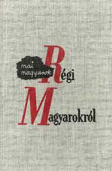 Fejt Ferenc - Mai magyarok rgi magyarokrl