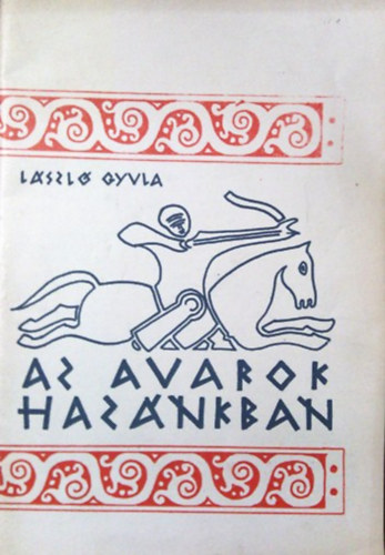 Lszl Gyula - Az avarok haznkban