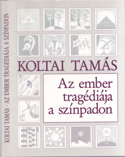 Koltai Tam�s - Az ember trag�di�ja a sz�npadon (1933-1968) (dedik�lt)