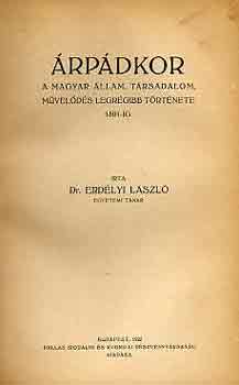 Dr. Erd�lyi L�szl� - �rp�dkor-A magyar �llam, t�rsadalom, m�vel�d�s legr�gibb t�rt�nete