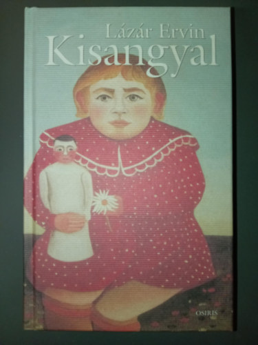 Nagy Zsejke Lázár Ervin (szerk.) - Kisangyal - Osiris könyvtár-Irodalom (2006-os kiadás)