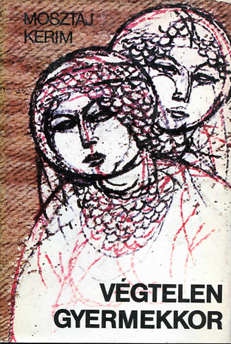 Mosztaj Kerim - V�gtelen gyermekkor