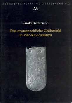 Sarolta Tettamanti - Das awarenzeitliche Gräberfeld in Vác-Kavicsbánya