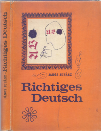 Jnos Juhsz - Richtiges deutsch - 16 Gespraeche ber typische Fehler in der Umgangssprache fr Ungarn (Msodik kiads - 88 brval)