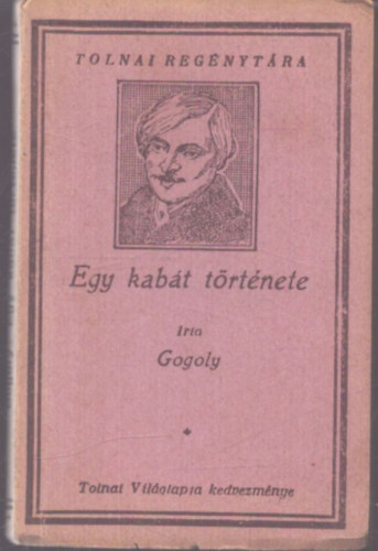 Gogoly - Egy kab�t t�rt�nete (Tolnai Reg�nyt�ra)