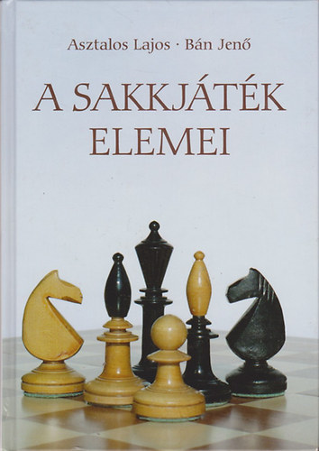 Asztalos Lajos-B�n Jen� - A sakkj�t�k elemei