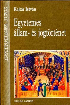 Kajtr Istvn; Herger Csabn - Egyetemes llam- s jogtrtnet