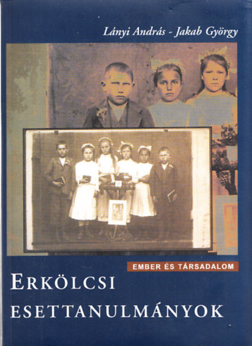 L�nyi Andr�s-Jakab Gy�rgy - Erk�lcsi esettanulm�nyok