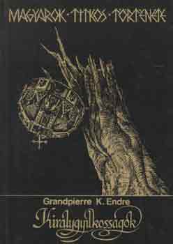 Grandpierre K. Endre - Kir�lygyilkoss�gok