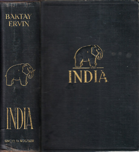 Baktay Ervin - India I-II. - India multja s jelene, vallsai, nplete, vrosai, tjai s malkotsai (egy ktetben)