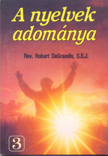 S.S.J. Rev. Robert DeGrandis - A nyelvek adománya
