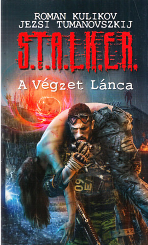 Jezsi Tumanovszkij Roman Kulikov - S.T.A.L.K.E.R. - A vgzet lnca