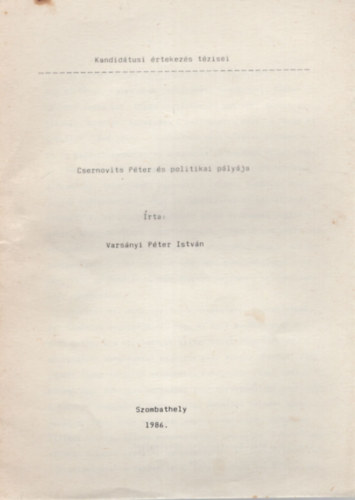 Vars�nyi P�ter Istv�n - Csernovits P�ter  �s politikai p�ly�ja - Kandid�tusi �rtekez�s t�zisei