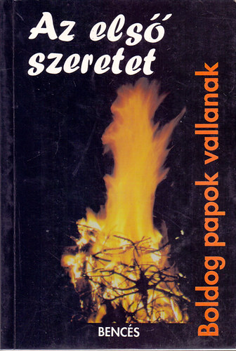 Gertrud Ress�guier  (szerk.) - Az els� szeretet - Boldog papok vallanak