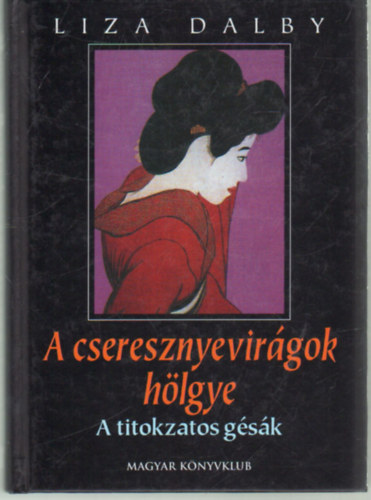 Liza Dalby - A cseresznyevirgok hlgye (A titokzatos gsk)